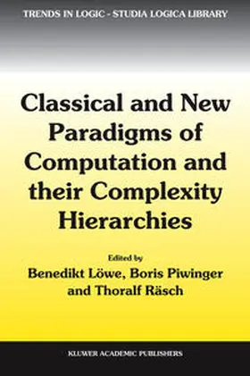 Löwe / Piwinger / Räsch |  Classical and New Paradigms of Computation and their Complexity Hierarchies | eBook | Sack Fachmedien