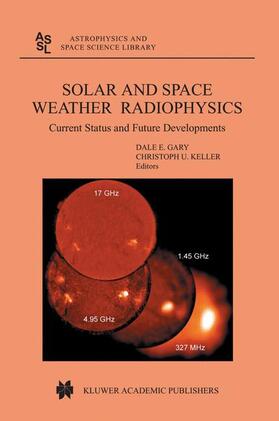 Keller / Gary |  Solar and Space Weather Radiophysics | Buch |  Sack Fachmedien