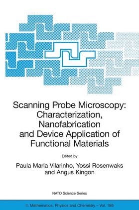 Vilarinho / Kingon / Rosenwaks |  Scanning Probe Microscopy: Characterization, Nanofabrication and Device Application of Functional Materials | Buch |  Sack Fachmedien