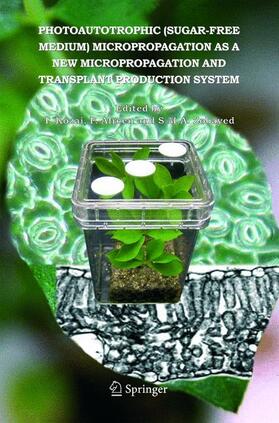 Kozai / Afreen / Zobayed |  Photoautotrophic (Sugar-Free Medium) Micropropagation as a New Micropropagation and Transplant Production System | Buch |  Sack Fachmedien