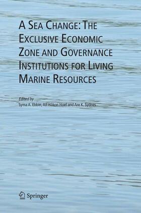 Ebbin / Hoel / Sydnes |  A Sea Change: The Exclusive Economic Zone and Governance Institutions for Living Marine Resources | eBook | Sack Fachmedien