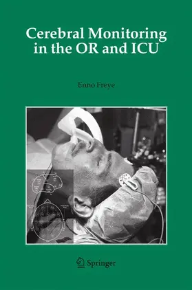 Freye |  Cerebral Monitoring in the OR and ICU | Buch |  Sack Fachmedien