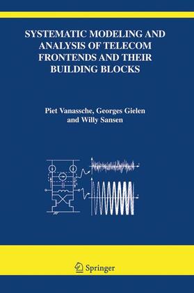 Vanassche / Gielen / Sansen |  Systematic Modeling and Analysis of Telecom Frontends and Their Building Blocks | Buch |  Sack Fachmedien