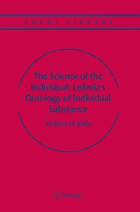 Bella |  The Science of the Individual: Leibniz's Ontology of Individual Substance | Buch |  Sack Fachmedien