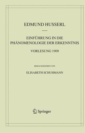 Husserl / Schuhmann |  Einführung in die Phänomenologie der Erkenntnis. Vorlesung 1909 | Buch |  Sack Fachmedien
