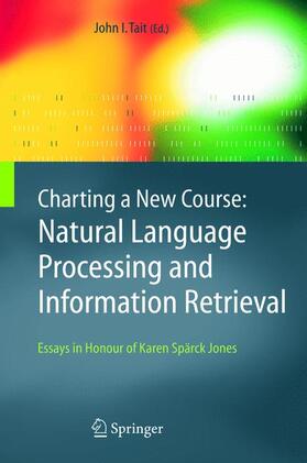 Tait |  Charting a New Course: Natural Language Processing and Information Retrieval. | Buch |  Sack Fachmedien