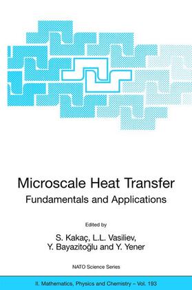Kakaç / Yener / Vasiliev |  Microscale Heat Transfer - Fundamentals and Applications | Buch |  Sack Fachmedien