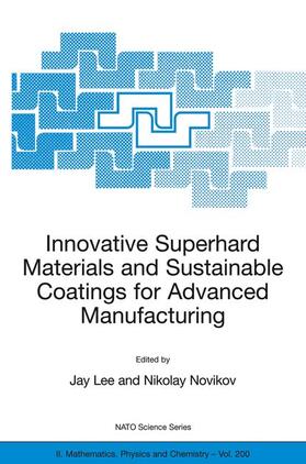 Lee / Novikov |  Innovative Superhard Materials and Sustainable Coatings for Advanced Manufacturing | Buch |  Sack Fachmedien