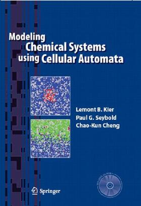 Kier / Seybold / Cheng |  Modeling Chemical Systems Using Cellular Automata | Buch |  Sack Fachmedien