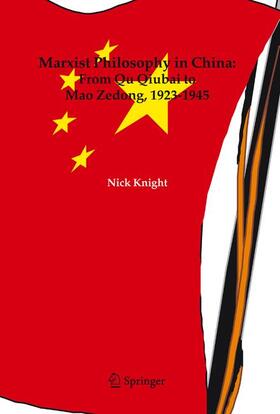 Knight |  Marxist Philosophy in China: From Qu Qiubai to Mao Zedong, 1923-1945 | Buch |  Sack Fachmedien