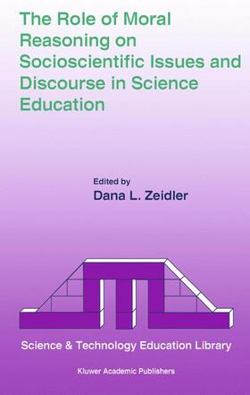 Zeidler |  The Role of Moral Reasoning on Socioscientific Issues and Discourse in Science Education | Buch |  Sack Fachmedien