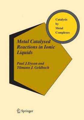 Dyson / Geldbach |  Metal Catalysed Reactions in Ionic Liquids | Buch |  Sack Fachmedien