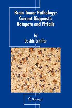 Schiffer |  Brain Tumor Pathology: Current Diagnostic Hotspots and Pitfalls | Buch |  Sack Fachmedien