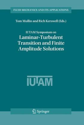 Kerswell / Mullin |  IUTAM Symposium on Laminar-Turbulent Transition and Finite Amplitude Solutions | Buch |  Sack Fachmedien