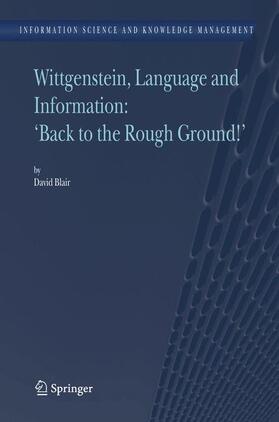 Blair |  Wittgenstein, Language and Information: "Back to the Rough Ground!" | Buch |  Sack Fachmedien