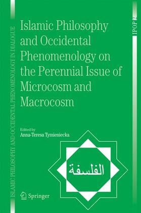 Tymieniecka |  Islamic Philosophy and Occidental Phenomenology on the Perennial Issue of Microcosm and Macrocosm | Buch |  Sack Fachmedien