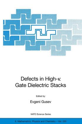 Gusev |  Defects in HIgh-k Gate Dielectric Stacks | Buch |  Sack Fachmedien