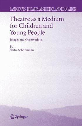 Schonmann |  Theatre as a Medium for Children and Young People: Images and Observations | Buch |  Sack Fachmedien