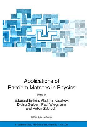 Brezin / Kazakov / Zabrodin |  Applications of Random Matrices in Physics | Buch |  Sack Fachmedien