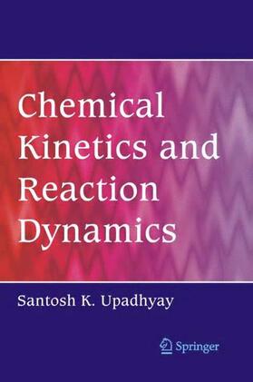 Upadhyay |  Chemical Kinetics and Reaction Dynamics | Buch |  Sack Fachmedien