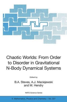 Steves / Hendry / Maciejewski |  Chaotic Worlds: from Order to Disorder in Gravitational N-Body Dynamical Systems | Buch |  Sack Fachmedien