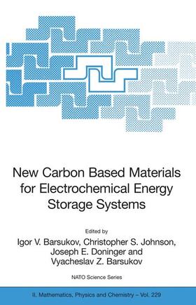 Barsukov / Johnson / Doninger |  New Carbon Based Materials for Electrochemical Energy Storage Systems: Batteries, Supercapacitors and Fuel Cells | Buch |  Sack Fachmedien