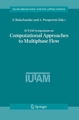 Balachandar / Prosperetti |  IUTAM Symposium on Computational Approaches to Multiphase Flow | eBook | Sack Fachmedien