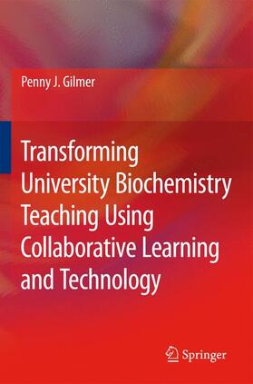 Gilmer |  Transforming University Biochemistry Teaching Using Collaborative Learning and Technology | Buch |  Sack Fachmedien
