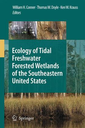Conner / Krauss / Doyle |  Ecology of Tidal Freshwater Forested Wetlands of the Southeastern United States | Buch |  Sack Fachmedien