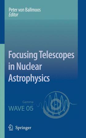 Ballmoos |  Focusing Telescopes in Nuclear Astrophysics | Buch |  Sack Fachmedien