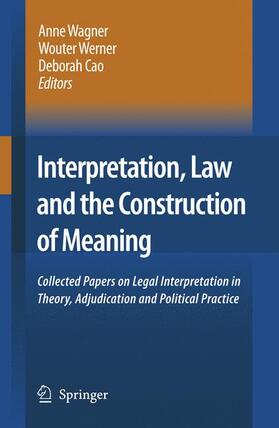 Wagner / Cao / Werner |  Interpretation, Law and the Construction of Meaning | Buch |  Sack Fachmedien