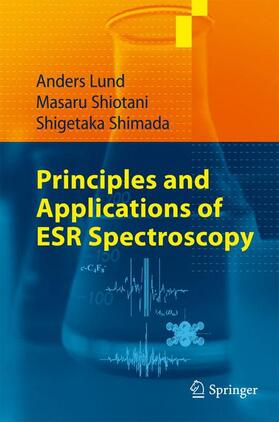 Lund / Shimada / Shiotani |  Principles and Applications of ESR Spectroscopy | Buch |  Sack Fachmedien