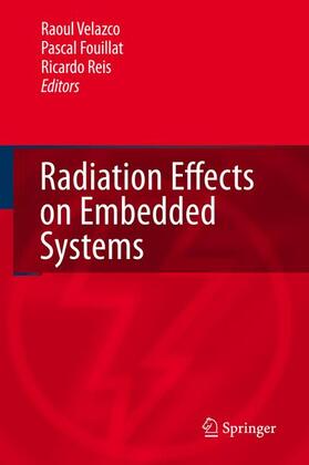 Velazco / Fouillat / Reis |  Radiation Effects on Embedded Systems | Buch |  Sack Fachmedien