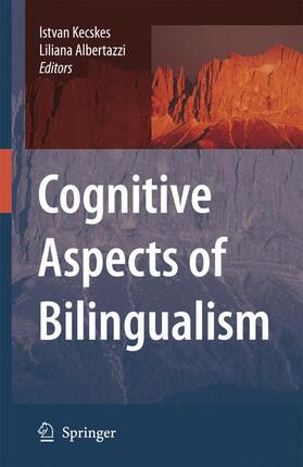 Kecskes / Albertazzi |  Cognitive Aspects of Bilingualism | Buch |  Sack Fachmedien