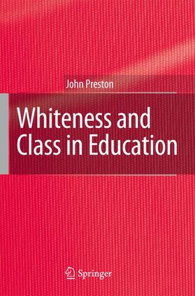 Preston |  Whiteness and Class in Education | Buch |  Sack Fachmedien