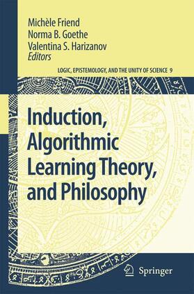 Friend / Goethe / Harizanov |  Induction, Algorithmic Learning Theory, and Philosophy | Buch |  Sack Fachmedien