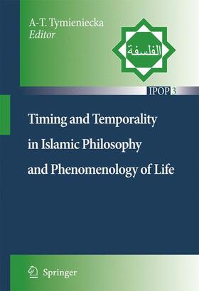 Tymieniecka |  Timing and Temporality in Islamic Philosophy and Phenomenology of Life | Buch |  Sack Fachmedien