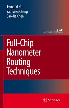 Ho / Chang / Chen | Full-Chip Nanometer Routing Techniques | Buch | 978-1-4020-6194-3 | sack.de