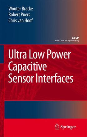 Bracke / Puers / Van Hoof |  Ultra Low Power Capacitive Sensor Interfaces | Buch |  Sack Fachmedien