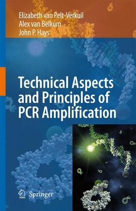 van Pelt-Verkuil / Hays / Belkum |  Principles and Technical Aspects of PCR Amplification | Buch |  Sack Fachmedien