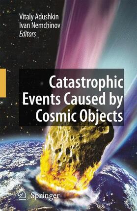 Nemchinov / Adushkin |  Catastrophic Events Caused by Cosmic Objects | Buch |  Sack Fachmedien