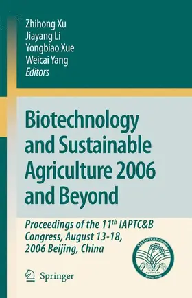 Xu / Yang / Li |  Biotechnology and Sustainable Agriculture 2006 and Beyond | Buch |  Sack Fachmedien