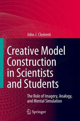 Clement |  Creative Model Construction in Scientists and Students | Buch |  Sack Fachmedien