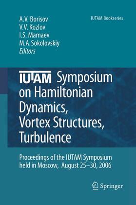 Borisov / Sokolovskiy / Kozlov |  IUTAM Symposium on Hamiltonian Dynamics, Vortex Structures, Turbulence | Buch |  Sack Fachmedien