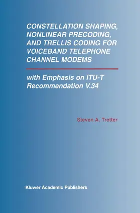 Tretter |  Constellation Shaping, Nonlinear Precoding, and Trellis Coding for Voiceband Telephone Channel Modems | Buch |  Sack Fachmedien