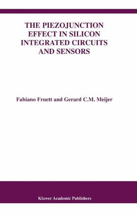 Meijer / Fruett |  The Piezojunction Effect in Silicon Integrated Circuits and Sensors | Buch |  Sack Fachmedien