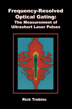 Trebino |  Frequency-Resolved Optical Gating: The Measurement of Ultrashort Laser Pulses | Buch |  Sack Fachmedien