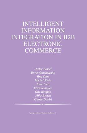 Omelayenko / Brown / Dabiri |  Intelligent Information Integration in B2B Electronic Commerce | Buch |  Sack Fachmedien