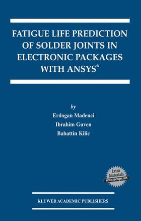 Madenci / Guven / Kilic |  Fatigue Life Prediction of Solder Joints in Electronic Packages with Ansys(r) | Buch |  Sack Fachmedien