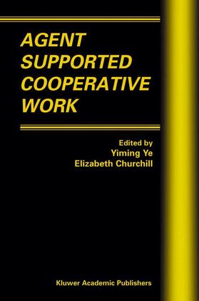 Churchill / Ye |  Agent Supported Cooperative Work | Buch |  Sack Fachmedien